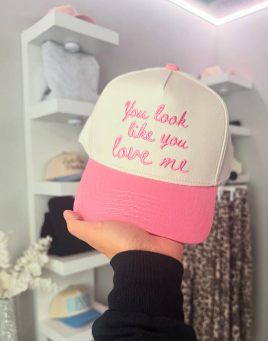You Look Like You Love Me | Trucker Hat